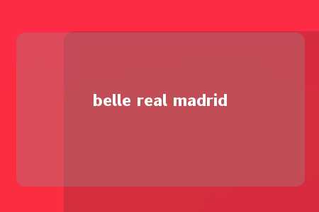 belle real madrid