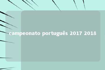 campeonato português 2017 2018