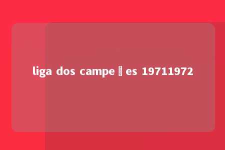 liga dos campeões 19711972