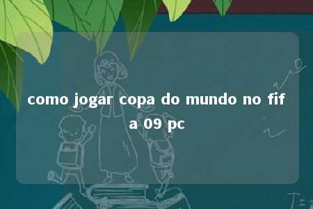 como jogar copa do mundo no fifa 09 pc