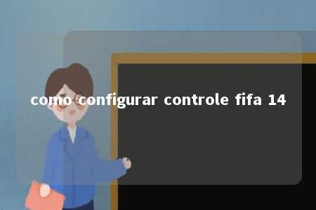 como configurar controle fifa 14