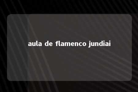 aula de flamenco jundiai