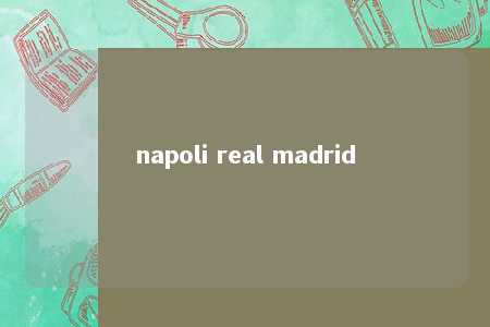 napoli real madrid