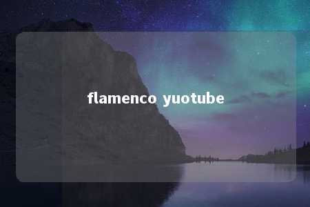 flamenco yuotube