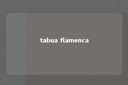 tabua flamenca