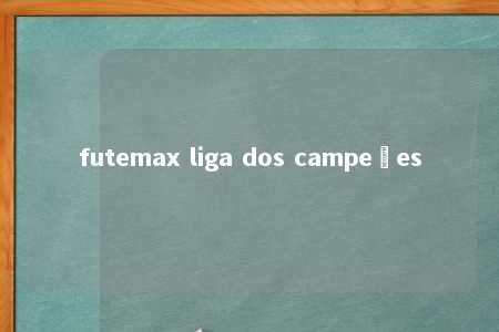 futemax liga dos campeões