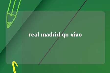 real madrid qo vivo