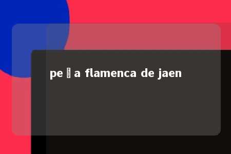 peña flamenca de jaen