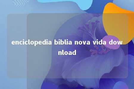 enciclopedia biblia nova vida download