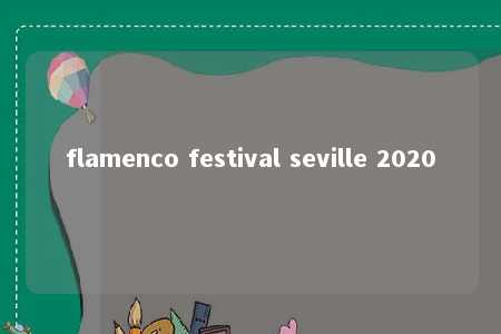 flamenco festival seville 2020