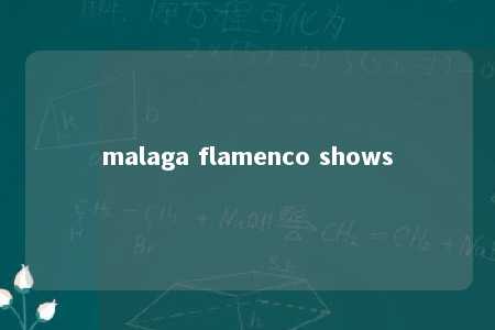 malaga flamenco shows