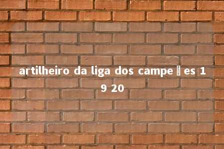 artilheiro da liga dos campeões 19 20