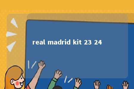 real madrid kit 23 24