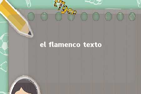 el flamenco texto