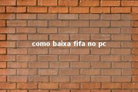 como baixa fifa no pc