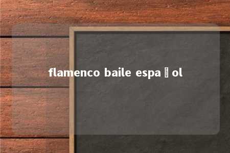 flamenco baile español