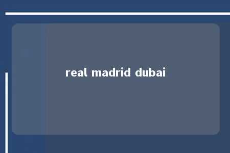 real madrid dubai