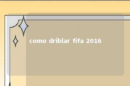 como driblar fifa 2016