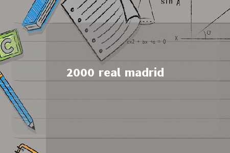 2000 real madrid