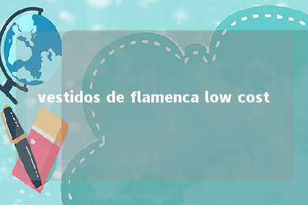 vestidos de flamenca low cost