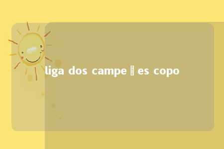 liga dos campeões copo