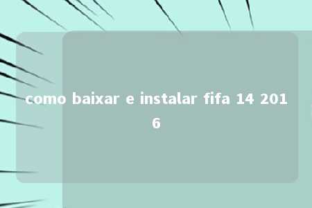 como baixar e instalar fifa 14 2016