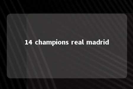 14 champions real madrid