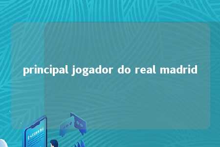 principal jogador do real madrid