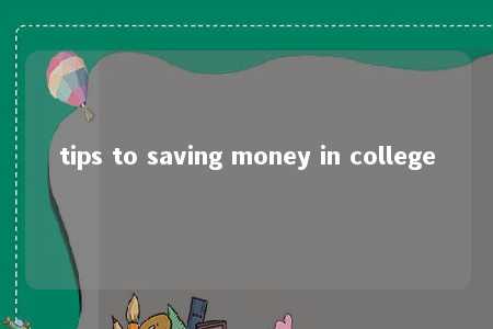 tips to saving money in college