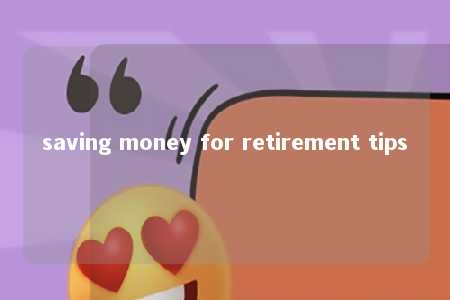 saving money for retirement tips