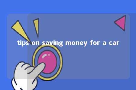 tips on saving money for a car