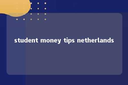 student money tips netherlands