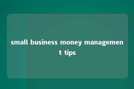 small business money management tips