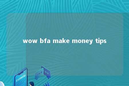 wow bfa make money tips